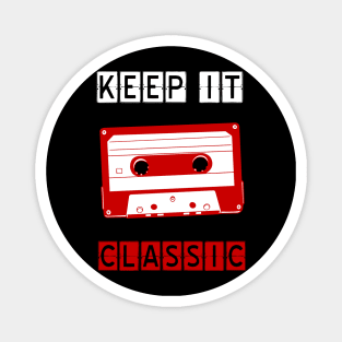 Keep it classic Magnet